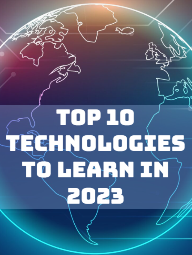 Top 10 Technologies to Learn In 2023